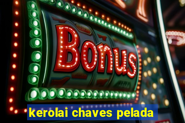 kerolai chaves pelada